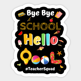 Bye Bye School Hello Pool, Funny Teacher Squad Vacation Gift Sticker